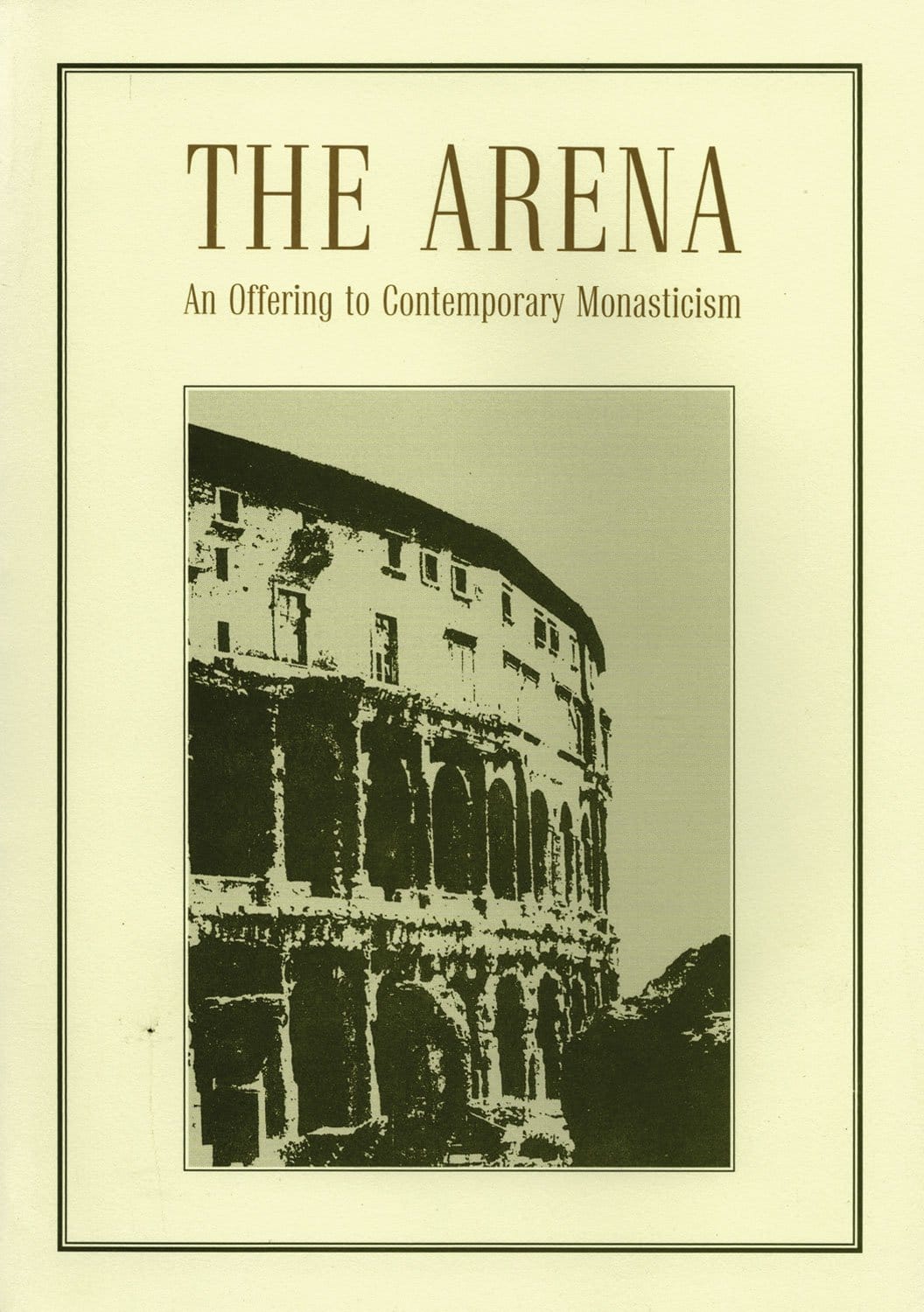 The Arena: An Offering to Contemporary Monasticism