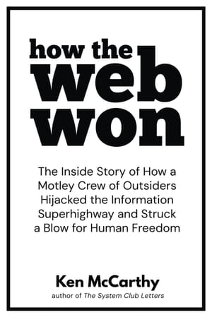 How the Web Won, by Ken McCarthy